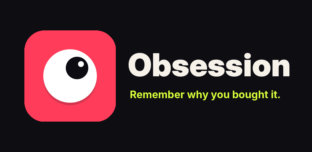 The Obsession banner: the app icon and the words Obsession, Remember why you bought it.